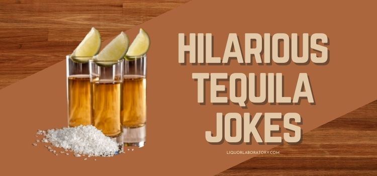 Tequila shots with lime and salt, jokes